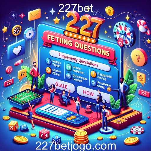 Explore a Categoria FAQ do 227bet e Melhore sua Experiência de Jogo